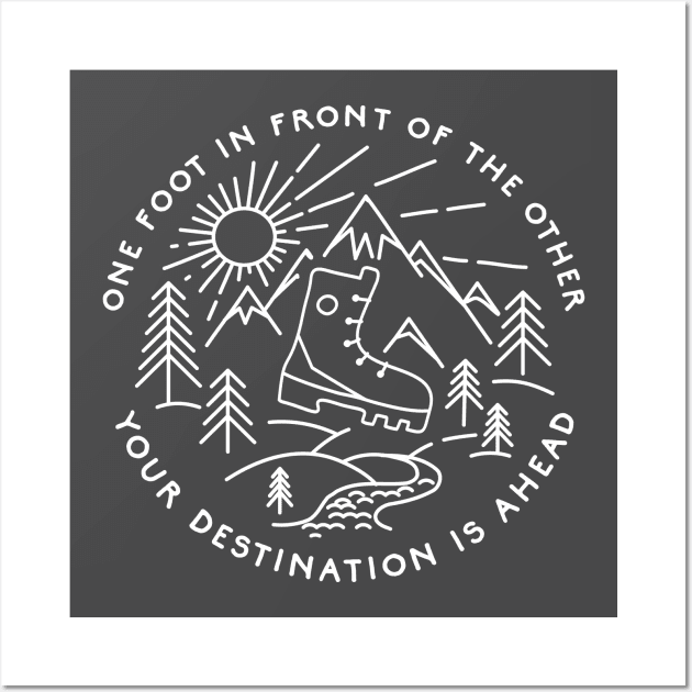 Hiking - One Foot in Front of the Other Your Destination is Ahead Wall Art by VeryBear